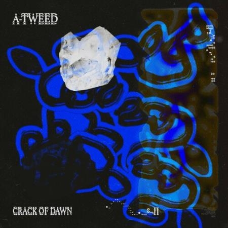 A-Tweed - Crack of Dawn (2022)