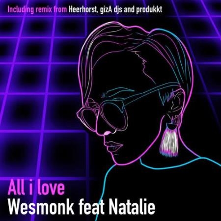 Wesmonk & Natalie - All I Love (Remixes) (2022)