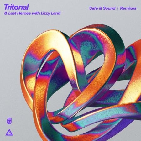 Tritonal & Last Heroes with Lizzy Land - Safe and Sound (Remixes) (2022)