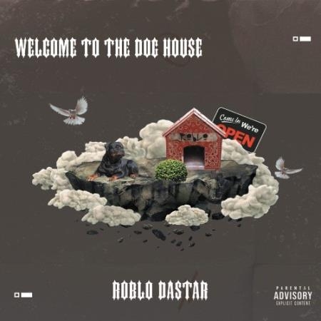Roblo DaStar - Welcome To The Dog House (2022)
