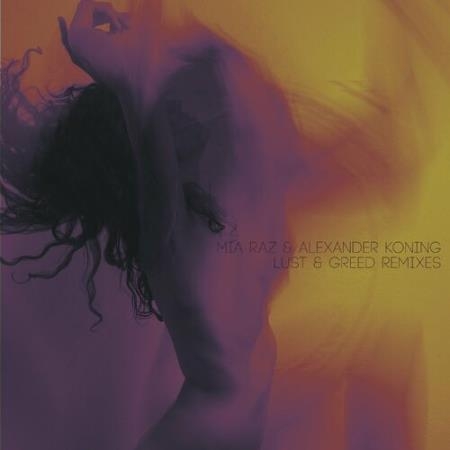 Mia Raz & Alexander Koning - Lust and Greed Remixes (2022)