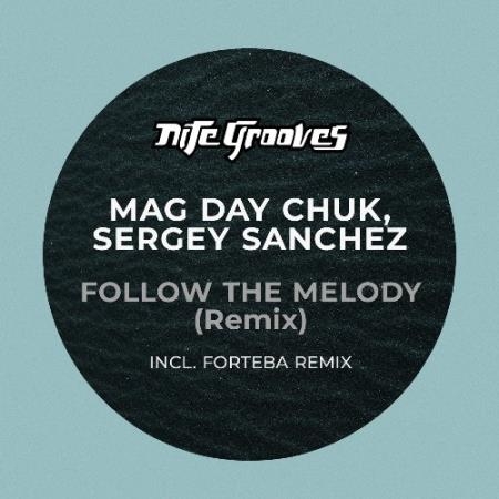 Mag Day Chuk & Sergey Sanchez - Follow The Melody (Forteba Remix) (2022)