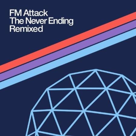 Fm Attack - The Never Ending Remixed (2022)