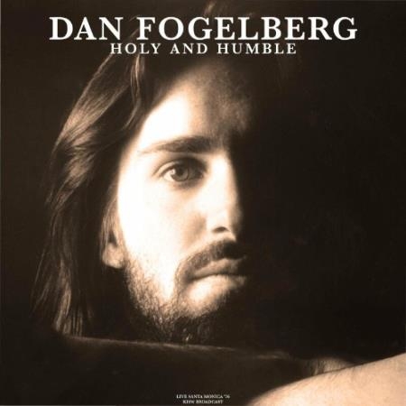 Dan Fogelberg - Holy And Humble (Live 1976) (2022)