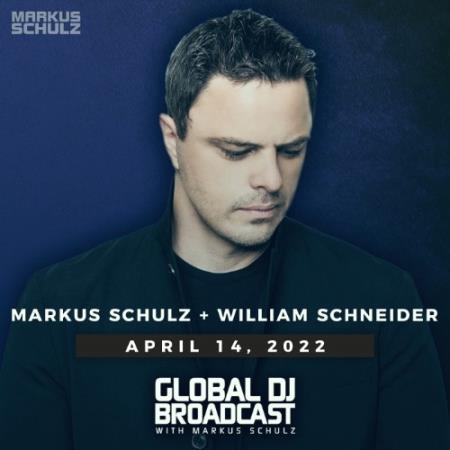 Markus Schulz & William Schneider - Global DJ Broadcast (2022-04-14)