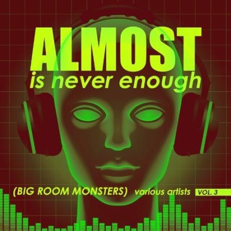 Almost Is Never Enough, Vol. 3 (Big Room Monsters) (2022)