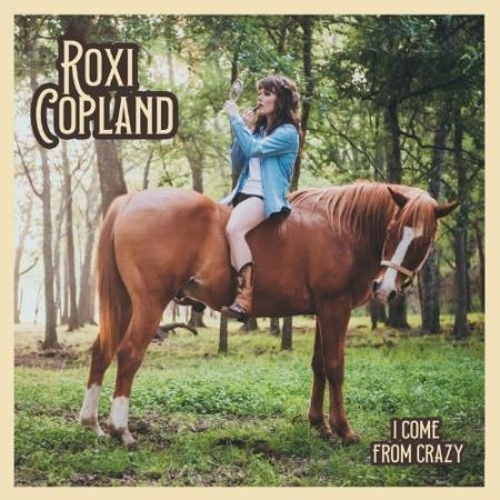 Roxi Copland - I Come from Crazy (2022)