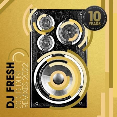 DJ Fresh - Gold Dust (10th Anniversary Remixes) (2022)