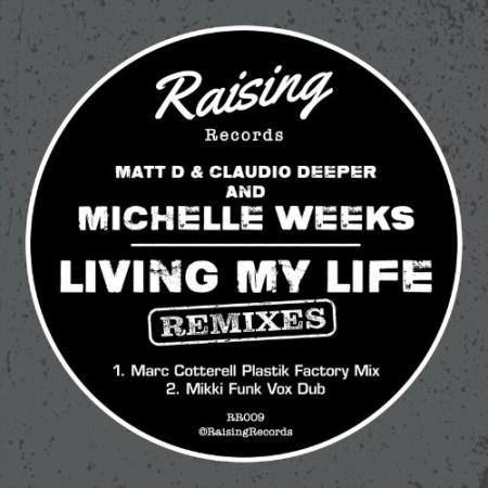 Matt D / Claudio Deeper / Michelle Weeks - Living My Life (Remixes) (2022)