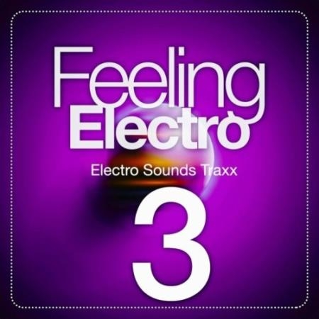 Feeling Electro, Vol. 3 (Electro Sounds Traxx) (2022)