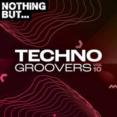 Nothing But... Techno Groovers, Vol. 10 (2022)