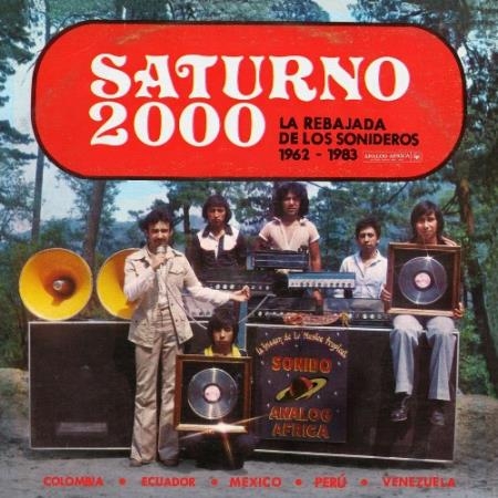 Saturno 2000 (La Rebajada de Los Sonideros 1962-1983) (2022)