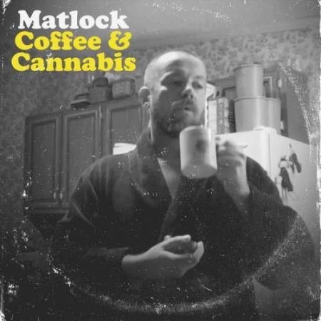 Matlock - Coffee & Cannabis (2022)