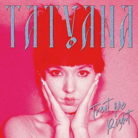 Tatyana - Treat Me Right (2022)