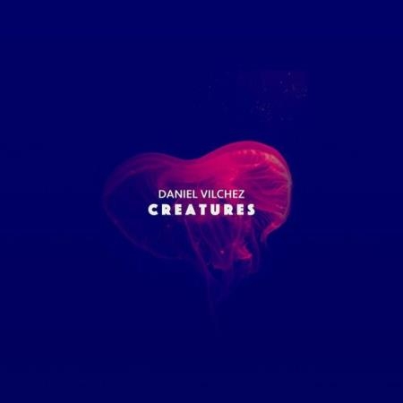 Daniel Vilchez - Creatures (2022)
