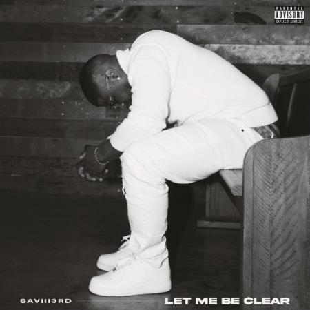 Saviii 3rd - Let Me Be Clear (2022)