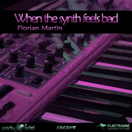 Florian Martin - When the synth feels bad (2022)