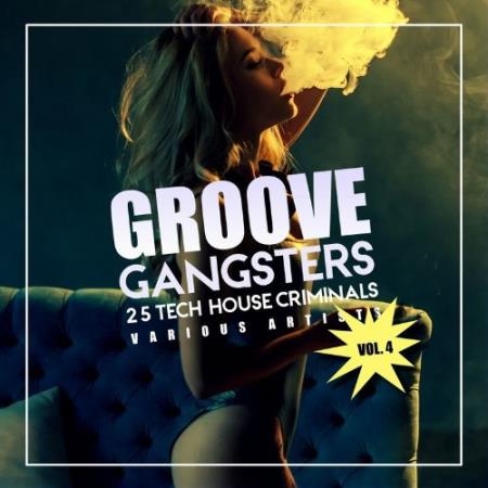 Groove Gangsters, Vol. 4 (25 Tech House Criminals) (2022)