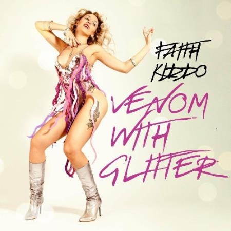 Faith Kiddo - Venom With Glitter (2022)