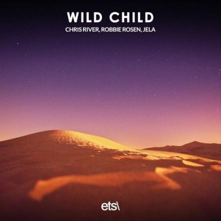 Chris River & Robbie Rosen & Jela - Wild Child (2022)