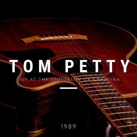Tom Petty - Tom Petty Live At The University Of Carolina, 1989 (2022)