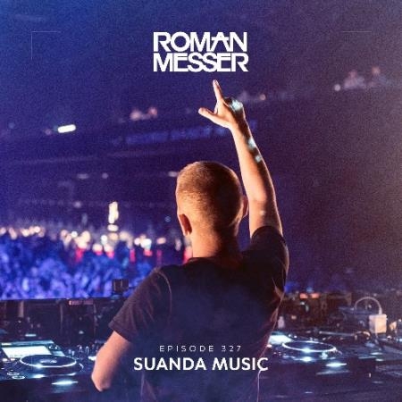 Roman Messer - Suanda Music 327 (2022-05-03)