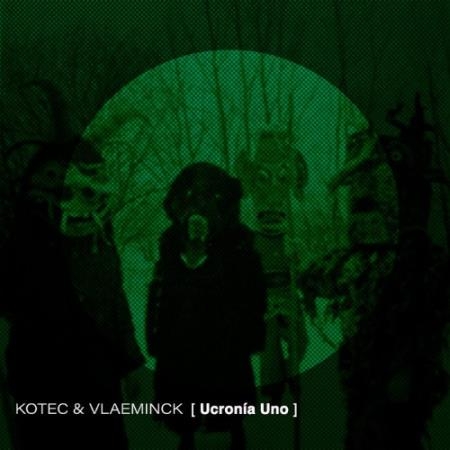 KOTEC & Vlaeminck - Ucronia Uno (2022)