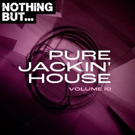 Nothing But... Pure Jackin'' House, Vol. 10 (2022)