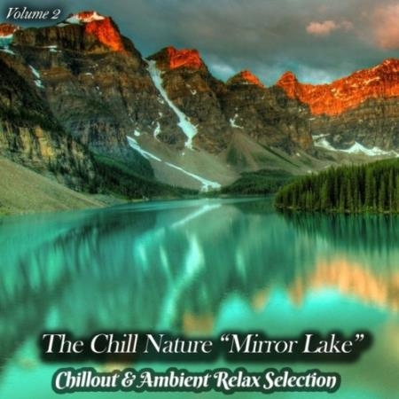 The Chill Nature "Mirror Lake", Vol. 2 (Chillout & Ambient Relax Selection) (2022)