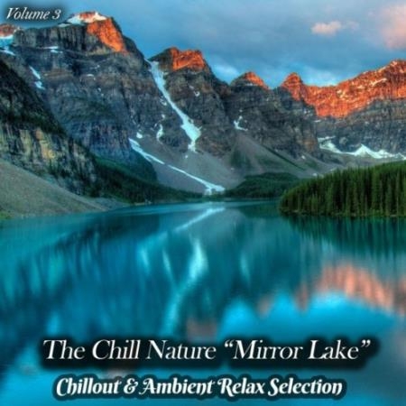 The Chill Nature "Mirror Lake", Vol. 3 (Chillout & Ambient Relax Selection) (2022)
