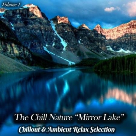 The Chill Nature "Mirror Lake", Vol. 1 (Chillout & Ambient Relax Selection) (2022)