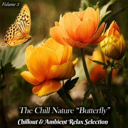 The Chill Nature "Butterfly", Vol. 3 (Chillout & Ambient Relax Selection) (2022)