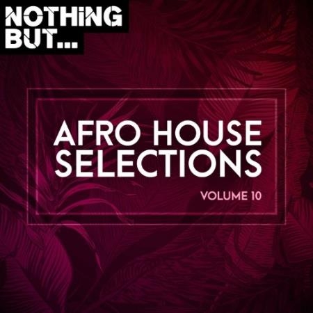 Nothing But... Afro House Selections, Vol. 10 (2022)