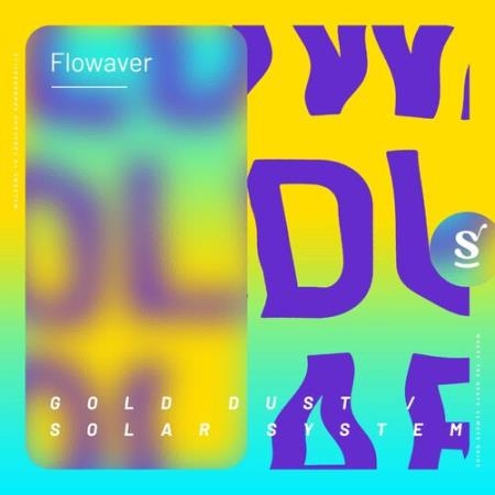 Flowaver - Gold Dust / Solar System (2022)