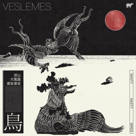 Veslemes - Nasty Nasty Birds (2022)