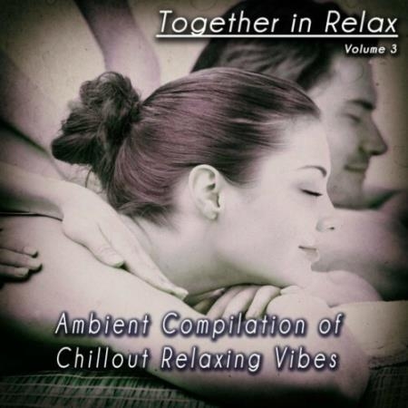 Together in Relax, Vol. 3 (Ambient Compilation of Chillout Relaxing Vibes) (2022)